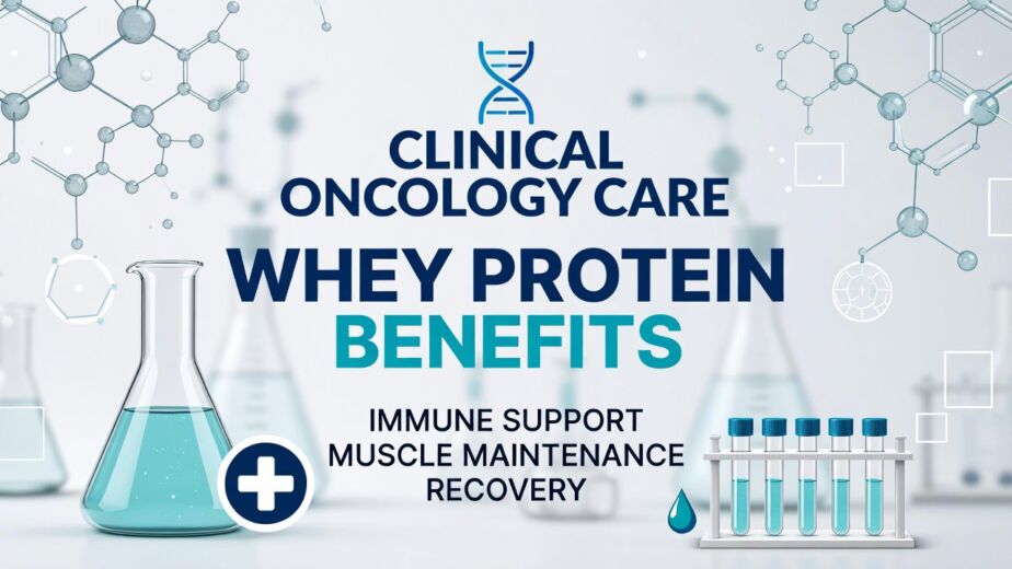 Whey Protein A Science-Backed Nutritional Ally in Modern Oncology Care